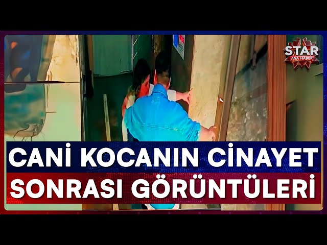 Eşinin Canına Kıymadan Önceki Anları ve Sonraki Hali Ortaya Çıktı | Star Ana Haber