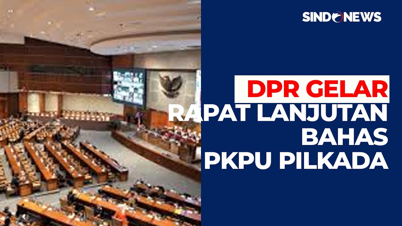 DPR Gelar Rapat Lanjutan Bahas PKPU Pilkada - Sindo Malam 26/08