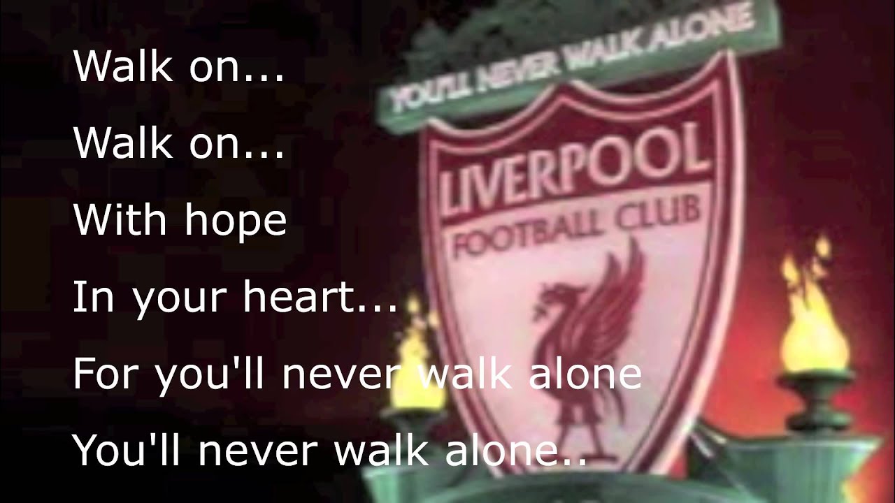 Liverpool- YOU'LL NEVER WALK ALONE song with lyrics - YouTube