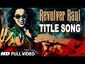 Revolver Rani Full Video Title Song | Kangana Ranaut | Vir Das
