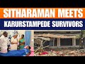Karur Stampede: Sitharaman Meets Survivors | Madras HC Hearing Postponed | News9