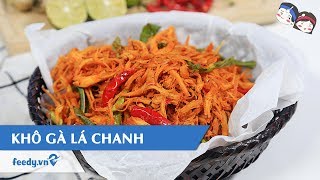 Hướng dẫn cách làm KHÔ GÀ LÁ CHANH | Feedy TV