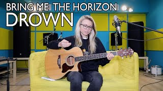 Bring Me The Horizon - Drown (Acoustic Cover + Разбор, аккорды, бой)