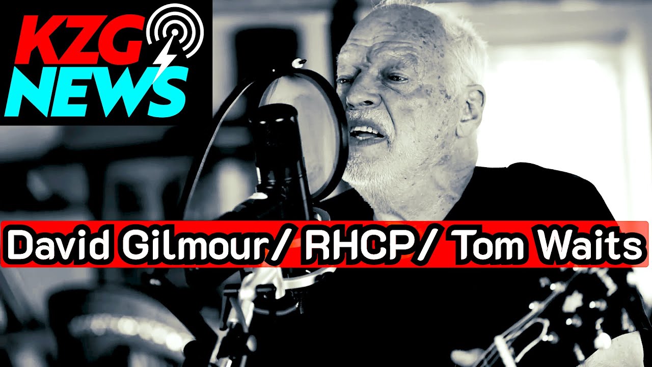 KZG NEWS ⭐️ DAVID GILMOUR⚡️RED HOT CHILI PEPPERS⚡️TOM WAITS ⭐️