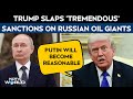 US Russia Sanctions | US Announces Sanctions On Russia Oil, Trump Says It Will Make Putin Reasonable