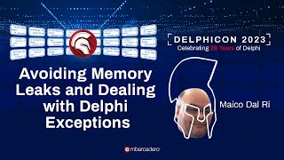 Avoiding Memory Leaks and Dealing with Delphi Exceptions - Maico Dal Ri - Delphicon 2023