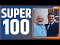 Super 100 News: PM Modi & Emanuel Macron Call | Modi Met Draupadi Murmu | PM Modi And Trump