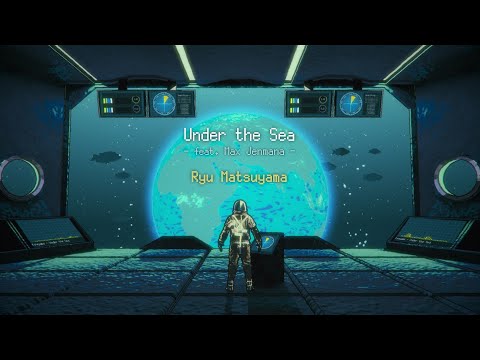 Ryu Matsuyama / Under the Sea feat. Max Jenmana【Lyric Video】