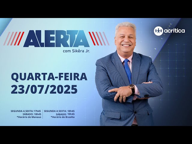 ALERTA | AO VIVO | 23/07/2025