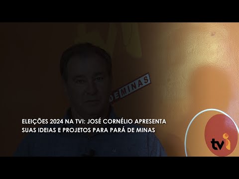 Vídeo: Eleições 2024 na TVI: José Cornélio apresenta suas ideias e projetos para Pará de Minas