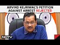 Arvind Kejriwal Hearing | Arvind Kejriwal To Stay In Jail, Petition Against Arrest Rejected