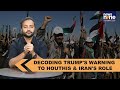 Houthi Attacks US Navy: Decoding Trumps Warning and Irans Role | News9