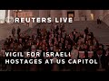 LIVE: Vigil for Israeli hostages at US Capitol