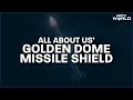 Trump Golden Dome | What Is Trumps $175 Bn Missile Shield Golden Dome? | US Iron Dome  - 03:15 min - News - Video