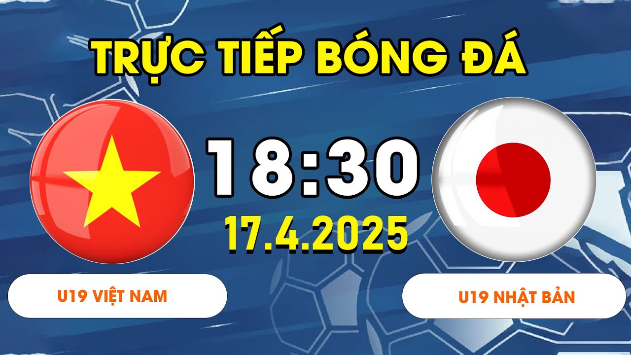 U19 VIỆT NAM - U19 NHẬT BẢN | ĐÔI CÔNG MÃN NHÃN, CẦU THỦ TRẺ THỂ HIỆN BẢN LINH ĐẲNG CẤP