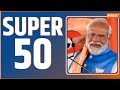 Super 50: Arvind Kejriwal Remand | AAP Protests Live | BJP Candidate List | PM Modi | Election 2024