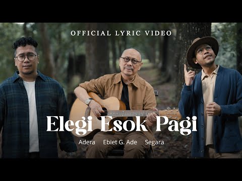 Ebiet G. Ade, Adera, Segara - Elegi Esok Pagi (Official Lyric Video)