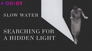 Slow Water — Searching for a Hidden Light | EP | 2023