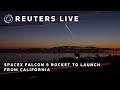 LIVE: SpaceX Falcon 9 rocket to launch from California | REUTERS
