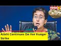 Atishi Continues On Her Hunger Strike |Delhi Water Crisis| NewsX