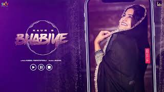 Bhabiye ~ Kaur B | Punjabi Song