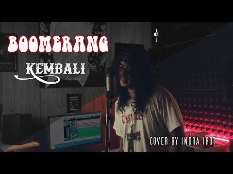 BOOMERANG - KEMBALI cover by Indra Irot