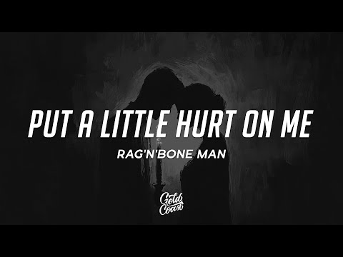 Rag'n'Bone Man - Put A Little Hurt On Me (Lyrics)