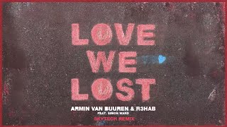 Love We Lost (with R3HAB) [Mixed] (Skytech Remix)