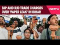 NEET | In NEET Row In Bihar, RJD, BJP Trade Claims Of Link To Key Accused
