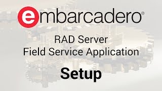 RAD Server Field Service Application: Setup