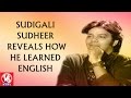 Sudigali Sudheer reveals how he learned English