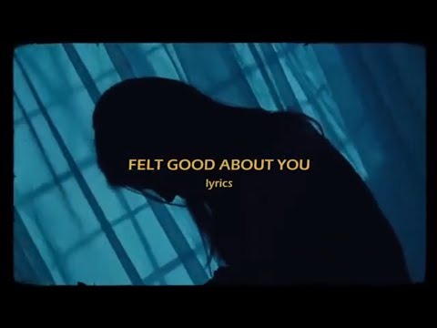Gracie Abrams - Felt Good About You (Lyrics)