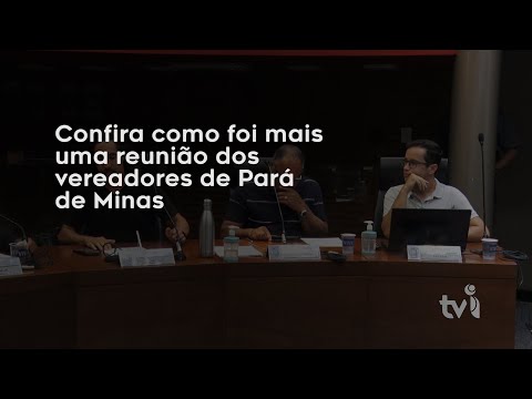 Vídeo: Confira como foi mais uma reunião dos vereadores de Pará de Minas