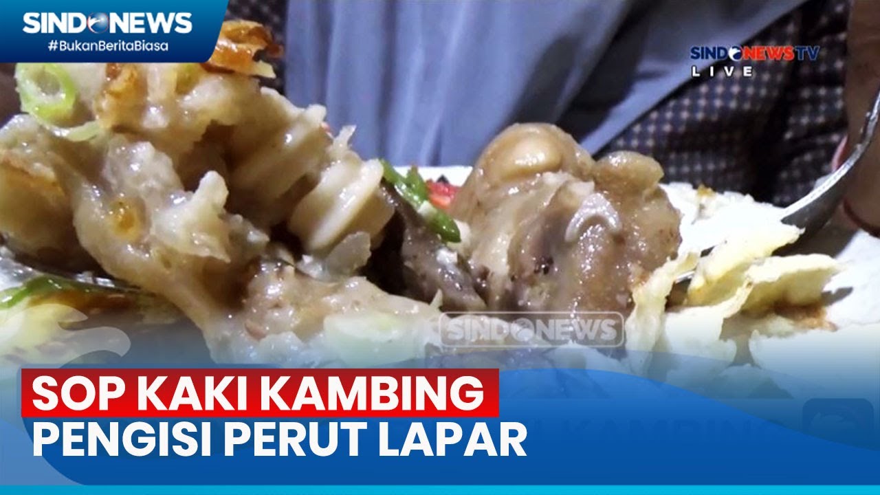 Segar dan Gurihnya Sop Kaki Kambing Bikin Nambah Terus - Sindo Sore 15/06