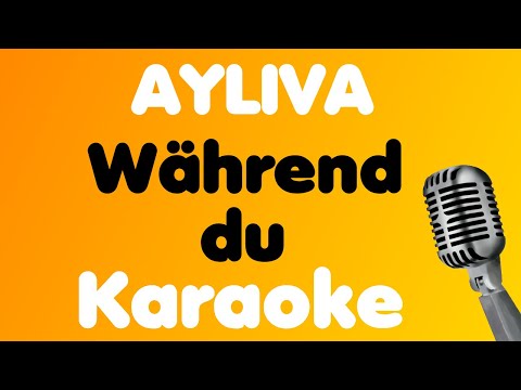 AYLIVA • Während du • Karaoke