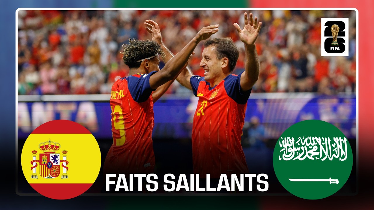 Résumé du match entre l'Espagne et l'Arabie saoudite à la Coupe du Monde de la FIFA 2026™!