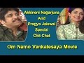Akkineni Nagarjuna And Pragya Jaiswal In Special Chit Chat - Om Namo Venkatesaya