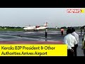Kerala BJP President & Other Authorities Arrives At Kochi Intl Airport | NewsX
