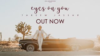 Eyes On You – Tarsem Jassar