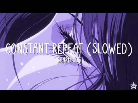 Charli XCX - Constant Repeat (slowed + reverb) w/ lyrics