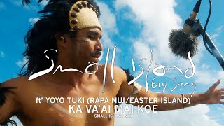 Small Island Big Song - KA VA' AI MAI KOE (Small Island mix) - Small Island Big Song ft' Yoyo Tuki