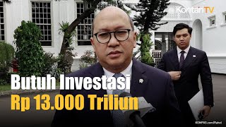 Rosan Sebut Butuh Investasi Rp 13.000 Triliun untuk Capai Pertumbuhan Ekonomi 8%