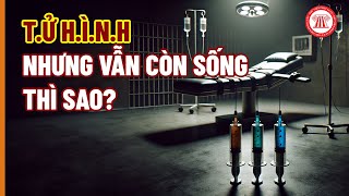 Nếu t..ử h..ì.n.h mà vẫn còn sống thì sao? | THƯ VIỆN PHÁP LUẬT
