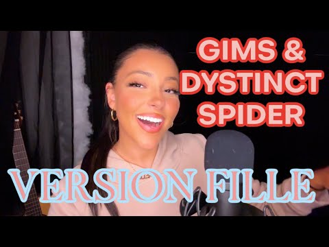 GIMS & DYSTINCT - SPIDER (VERSION FILLE)