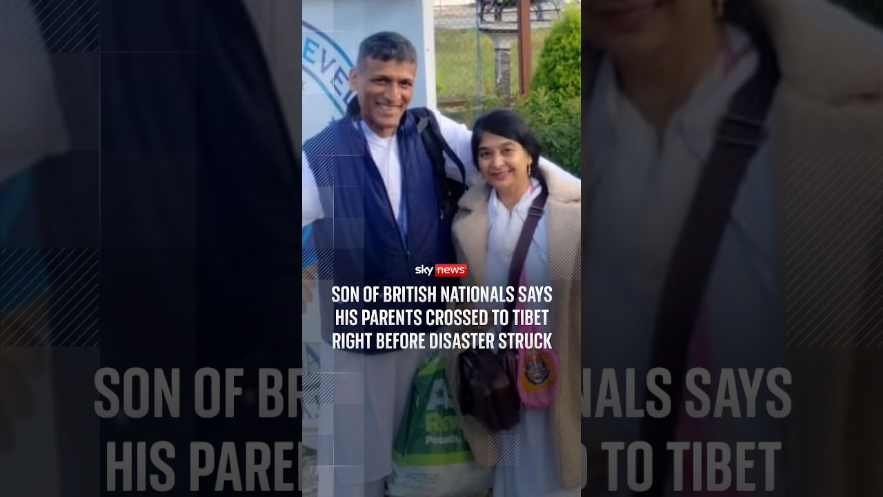 Son of UK nationals says parents crossed to Tibet right before disaster struck
