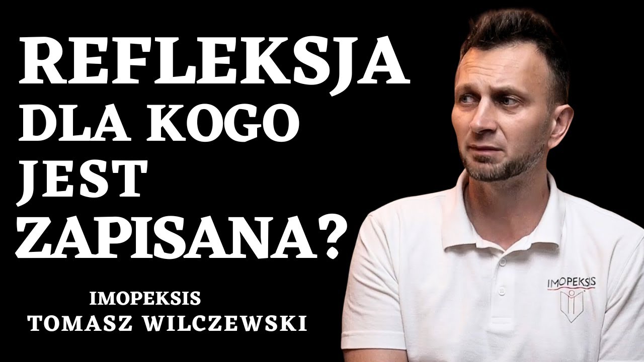 🤔 CZY REFLEKSJA JEST TYLKO DLA MĄDRYCH LUDZI ? @imopeksistomaszwilczewski #2/3