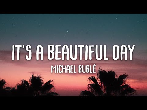 Michael Bublé - It's A Beautiful Day (Lyrics)