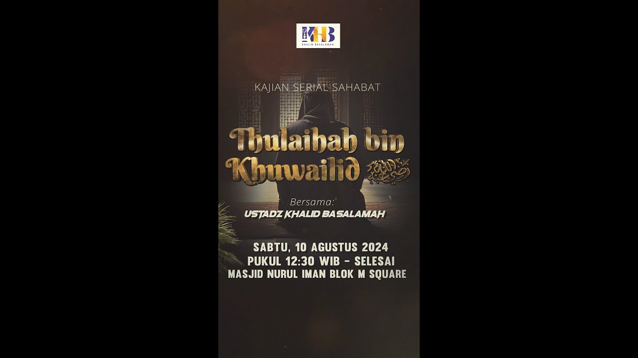 Teaser Kajian Serial Sahabat: Thulaihah bin Khuwailid رضي الله عنه - Ustadz Khalid Basalamah