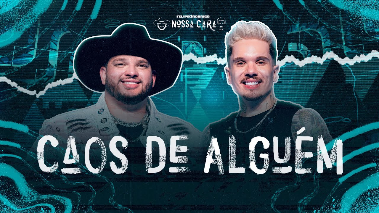 Felipe e Rodrigo – Caos de alguém Felipe e Rodrigo – Caos de alguém