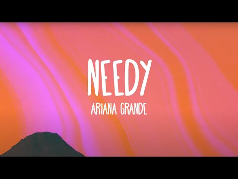 Ariana Grande - needy (Lyrics)